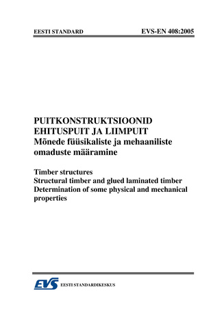 EVS-EN 408:2005 Puitkonstruktsioonid. Ehituspuit ja liimpuit : mõnede füüsikaliste ja mehaaniliste omaduste määramine = Timber stuctures. Structural timber and glued laminated timber : determination of some physical and mechanical properties 