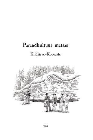 Pärandkultuur metsas : Kiidjärve - Kooraste