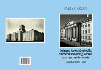 Õpingud kahes kõrgkoolis, vaimuerksad otsinguaastad ja armastussümfoonia : mälestusi (1951-1958) 