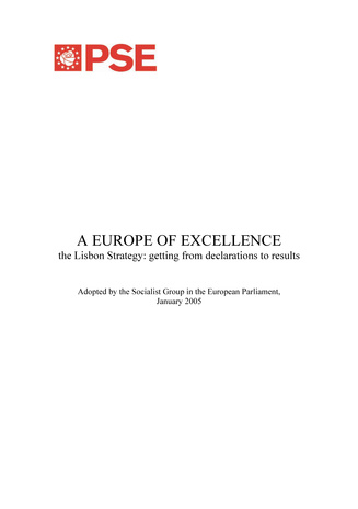 A Europe of excellence : the Lisbon strategy : getting from declarations to results : adopted by the Socialist Group in the European Parliament, January 2005