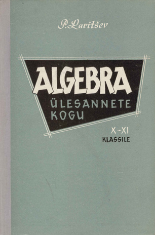 Algebra ülesannete kogu X-XI klassile 