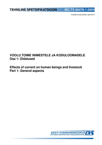 IEC/TS 60479-1:2005 Voolu toime inimestele ja koduloomadele. Osa 1, Üldalused = Effects of current on human beings and livestock. Part 1, General aspects 