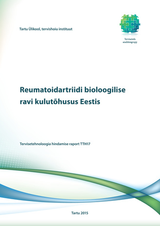 Reumatoidartriidi bioloogilise ravi kulutõhusus Eestis : tervisetehnoloogia hindamise raport TTH17 