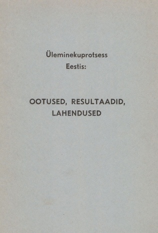 Üleminekuprotsess Eestis : ootused, resultaadid, probleemid, lahendused : EMI juhtimise kateedri vilistlaste päevad Kose-Lükatil, 20.-22. augustil 1991 : ettekannete teesid 