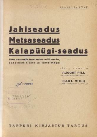 Jahiseadus. Metsaseadus. Kalapüügi-seadus : ühes seaduste teostamise määruste, seletuskirjade ja tabelitega 