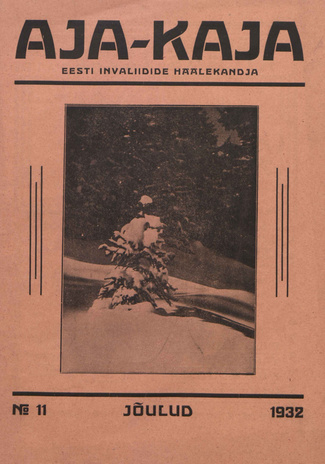 Aja-Kaja : Eesti Invaliidide häälekandja ; 11 1932-12