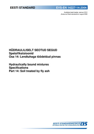 EVS-EN 14227-14:2006 Hüdrauliliselt seotud segud : spetsifikatsioonid. Osa 14, Lendtuhaga töödeldud pinnas = Hydraulically bound mixtures : specifications. Part 14, Soil treated by fly ash