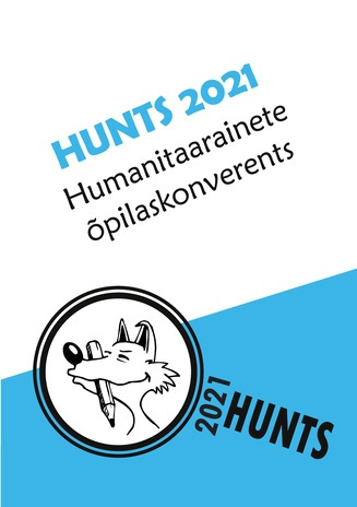 HUNTS 2021 : humanitaarainete õpilaskonverents : 5. november 2021 Eesti Rahva Muuseum, Tartu : teesid 