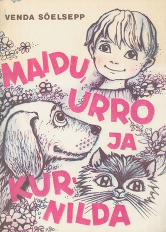 Maidu, Urro ja Kurnilda : [jutustus] : koolieelikutele 