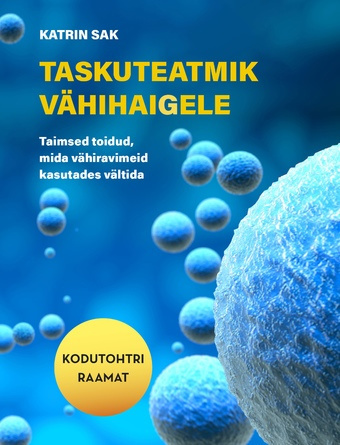 Taskuteatmik vähihaigele : taimsed toidud, mida vähiravimeid kasutades vältida 