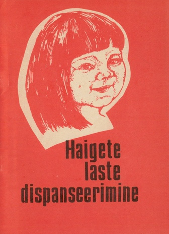 Haigete laste dispanseerimine : (kardioreumatoloogia, nefroloogia, gastroenteroloogia, bronhopulmonoloogia, allergoloogia) : metoodilised soovitused : kinnitanud Eesti NSV Tervishoiuministeerium 25.09.86 