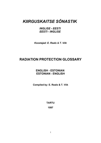 Kiirguskaitse sõnastik : inglise-eesti, eesti-inglise : English-Estonian, Estonian-English = Radiation protection glossary