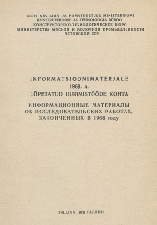 Informatsioonimaterjale 1968. aastal lõpetatud uurimistööde kohta = Информационные материалы об исследовательских работах, законченных в 1968 году 