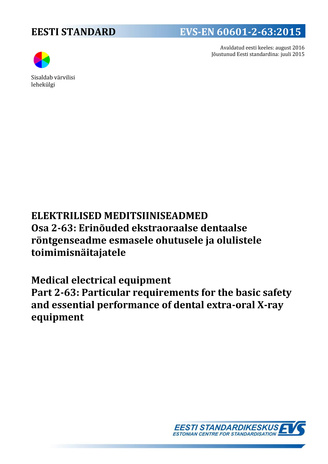 EVS-EN 60601-2-63:2015 Elektrilised meditsiiniseadmed. Osa 2-63, Erinõuded ekstraoraalse dentaalse röntgenseadme esmasele ohutusele ja olulistele toimimisnäitajatele = Medical electrical equipment. Part 2-63, Particular requirements for the basic safet...