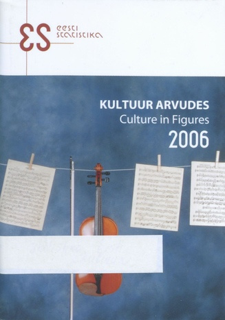 Kultuur arvudes = Culture in figures ; 2006