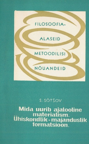 Mida uurib ajalooline materialism : ühiskondlik-majanduslik formatsioon 