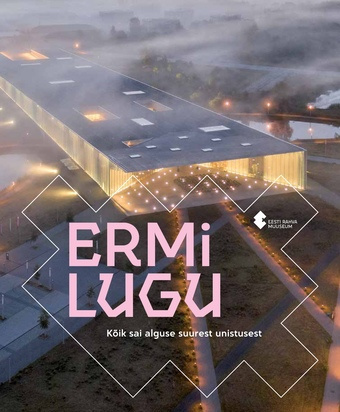 ERMi lugu : kõik sai alguse suurest unistusest 