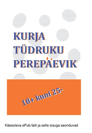 Kurja tüdruku perepäevik : 18+ kuni 25- 