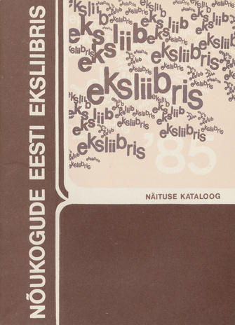 Nõukogude Eesti eksliibris '85 näituse kataloog : Tallinn, 1987 