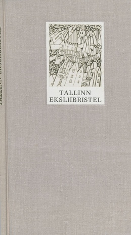 Tallinn eksliibristel = Таллин в экслибрисах : [album] 