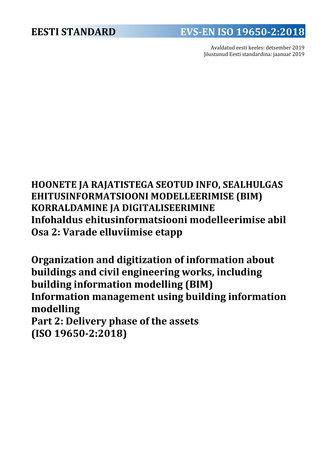 EVS-EN ISO 19650-2:2018 Hoonete ja rajatistega seotud info, sealhulgas ehitusinformatsiooni modelleerimise (BIM) korraldamine ja digitaliseerimine : infohaldus ehitusinformatsiooni modelleerimise abil. Osa 2, Varade elluviimise etapp = Organization and...