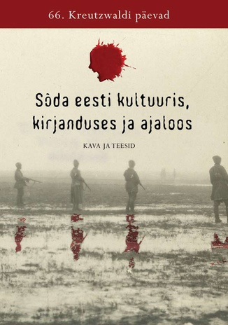 66. Kreutzwaldi päevad "Sõda eesti kultuuris, kirjanduses ja ajaloos" : 15. ja 16. detsembril 2022 Eesti Kirjandusmuuseumis : kava ja teesid 