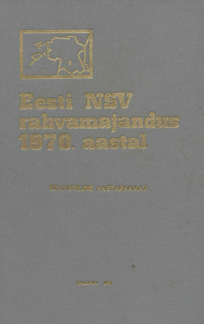 Eesti NSV rahvamajandus 1970 aastal : statistika aastaraamat ; 1971