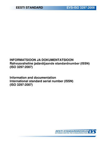 EVS-ISO 3297:2008 Informatsioon ja dokumentatsioon : rahvusvaheline jadaväljaande standardnumber (ISSN) (ISO 3297:2007) = Information and documentation : international standard serial number (ISSN) (ISO 3297:2007) 