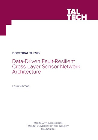 Data-driven fault-resilient cross-layer sensor network architecture = Andmepõhine tõrkekindel kihtideülene sensorvõrgu arhitektuur 