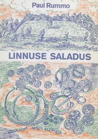 Linnuse saladus : kaks seiklusmaigulist juttu : [nooremale koolieale] 