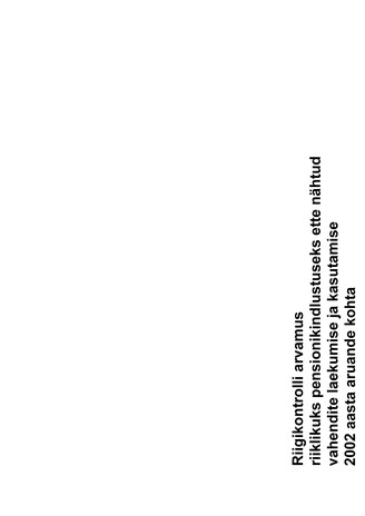 Riigikontrolli arvamus riiklikuks pensionikindlustuseks ette nähtud vahendite laekumise ja kasutamise 2002. aasta aruande kohta (Riigikontrolli kontrolliaruanded 2003)