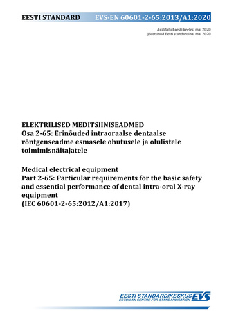 EVS-EN 60601-2-65:2013/A1:2020 Elektrilised meditsiiniseadmed. Osa 2-65, Erinõuded intraoraalse dentaalse röntgenseadme esmasele ohutusele ja olulistele toimimisnäitajatele = Medical electrical equipment. Part 2-65, Particular requirements for the basi...