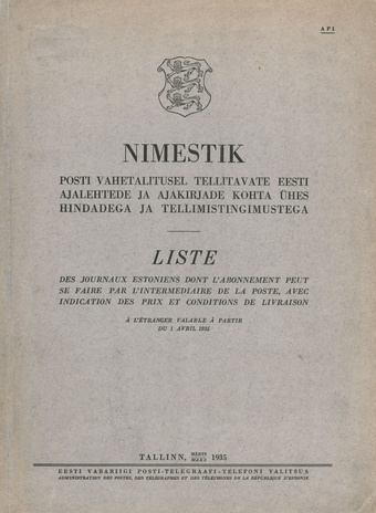 Nimestik posti vahetalitusel tellitavate Eesti ajalehtede ja ajakirjade kohta ühes hindadega ja tellimistingimustega = Liste des journaux estoniens dont l'abonnement peut se faire par l'intermédiaire de la poste, avec indication des prix et conditions ...