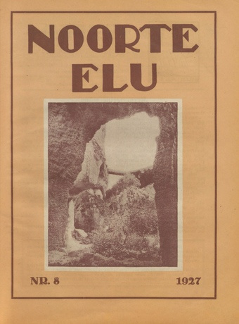 Noorte Elu : Eesti Noorte Usklikkude C[hristian] E[ndeavor] Liidu häälekandja ; 8 1927