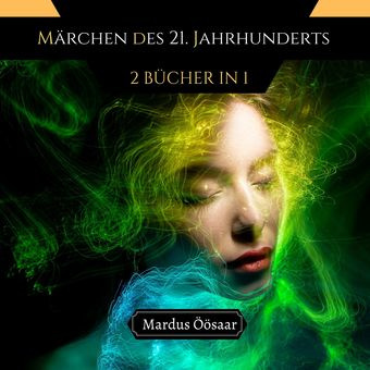 Märchen des 21. Jahrhunderts : 2 Bücher in 1 