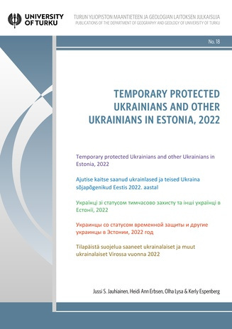 Temporary protected Ukrainians and ohter Ukrainians in Estonia, 2022 = Ajutise kaitse saanud ukrainlased ja teised Ukraina sõjapõgenikud Eestis 2022. aastal 