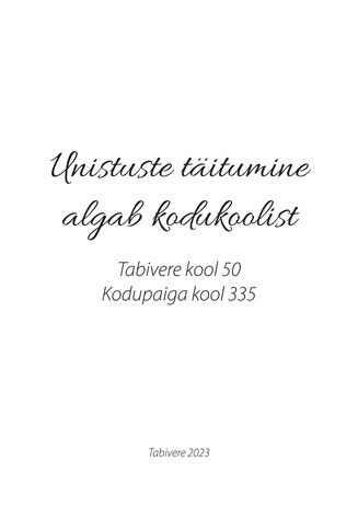 Unistuste täitumine algab kodukoolist : Tabivere kool 50. Kodupaiga kool 335 