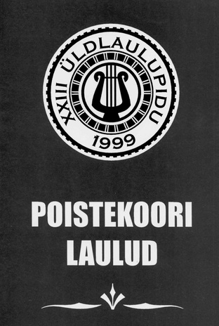 Poistekoori laulud : XXIII üldlaulupidu 1999