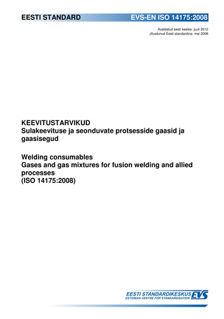 EVS-EN ISO 14175:2008 Keevitustarvikud : sulakeevituse ja seonduvate protsesside gaasid ja gaasisegud = Welding consumables : gases and gas mixtures for fusion welding and allied processes (ISO 14175:2008) 